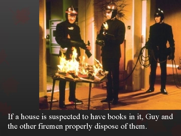 If a house is suspected to have books in it, Guy and the other
