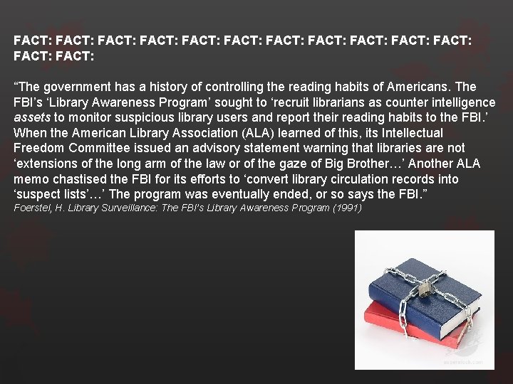 FACT: FACT: FACT: FACT: “The government has a history of controlling the reading habits