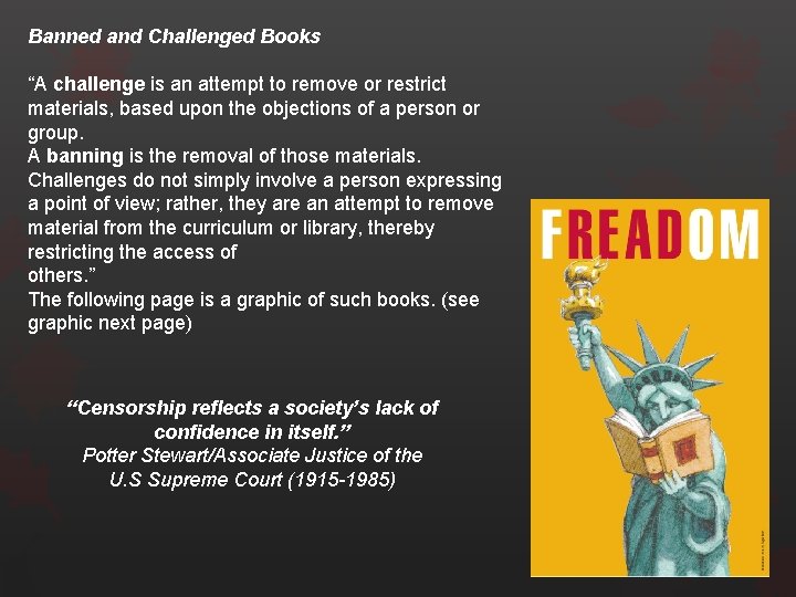 Banned and Challenged Books “A challenge is an attempt to remove or restrict materials,