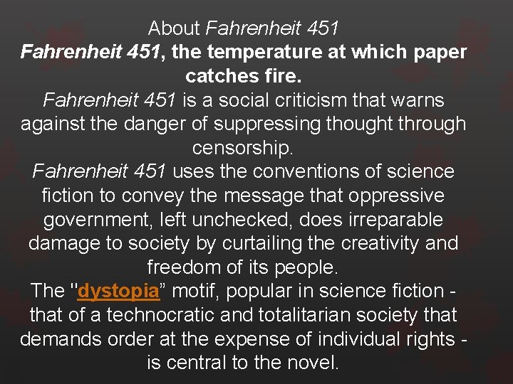 About Fahrenheit 451, the temperature at which paper catches fire. Fahrenheit 451 is a