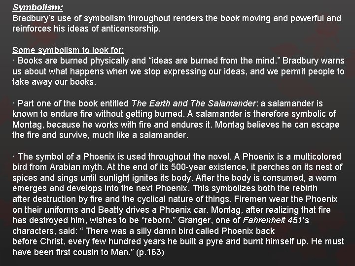 Symbolism: Bradbury’s use of symbolism throughout renders the book moving and powerful and reinforces