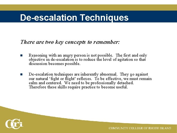 De-escalation Techniques There are two key concepts to remember: n Reasoning with an angry