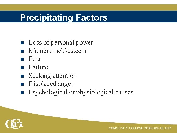 Precipitating Factors n n n n Loss of personal power Maintain self-esteem Fear Failure