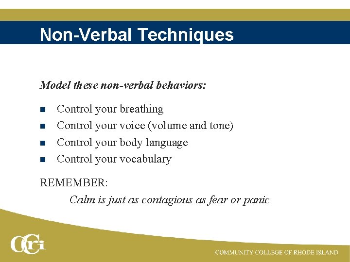 Non-Verbal Techniques Model these non-verbal behaviors: n n Control your breathing Control your voice