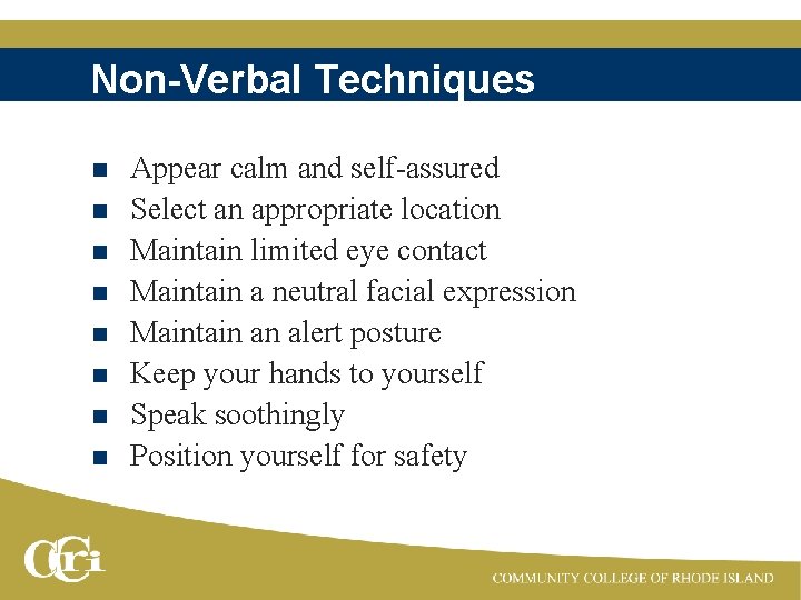 Non-Verbal Techniques n n n n Appear calm and self-assured Select an appropriate location