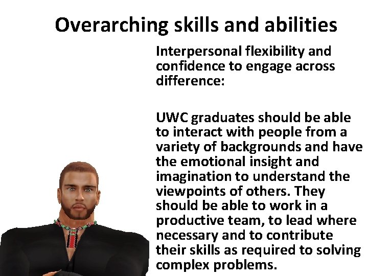 Overarching skills and abilities Interpersonal flexibility and confidence to engage across difference: UWC graduates