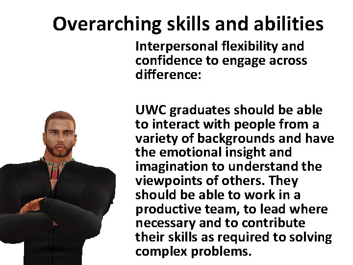 Overarching skills and abilities Interpersonal flexibility and confidence to engage across difference: UWC graduates