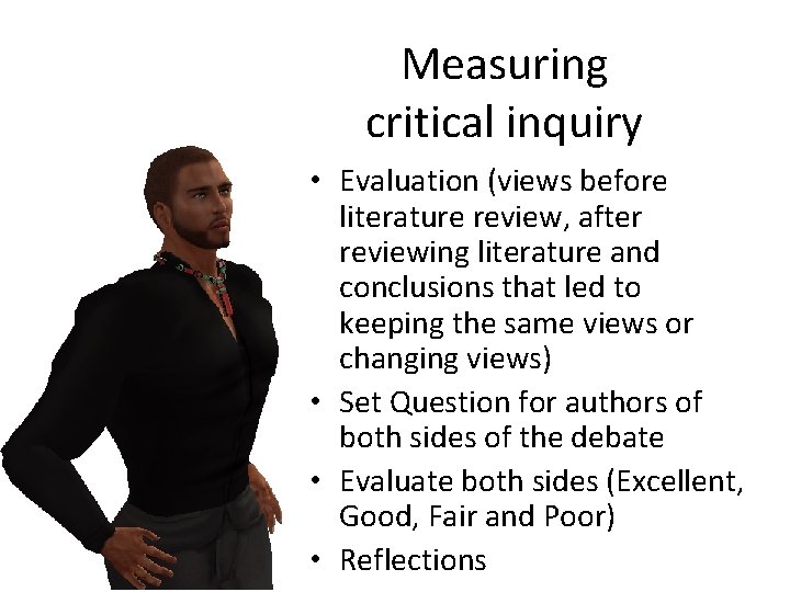 Measuring critical inquiry • Evaluation (views before literature review, after reviewing literature and conclusions