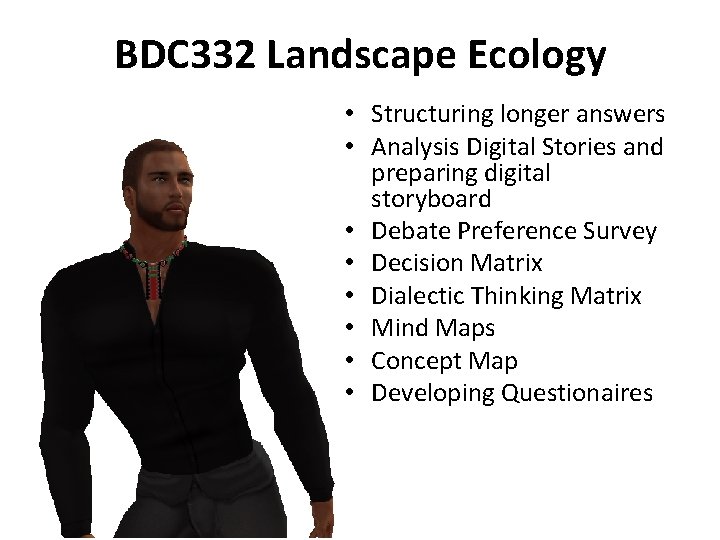 BDC 332 Landscape Ecology • Structuring longer answers • Analysis Digital Stories and preparing
