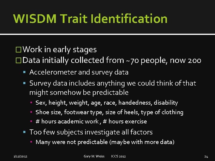WISDM Trait Identification �Work in early stages �Data initially collected from ~70 people, now