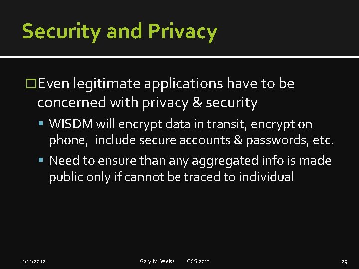 Security and Privacy �Even legitimate applications have to be concerned with privacy & security