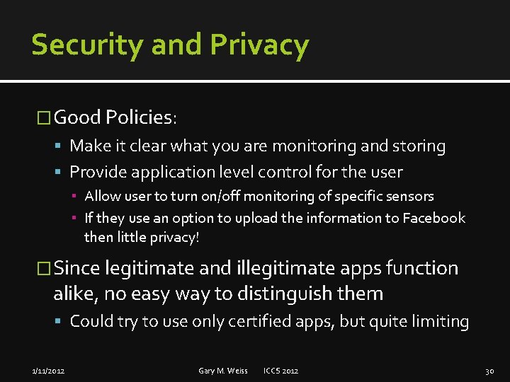 Security and Privacy �Good Policies: Make it clear what you are monitoring and storing