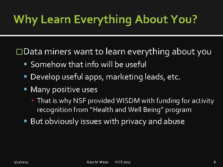 Why Learn Everything About You? �Data miners want to learn everything about you Somehow