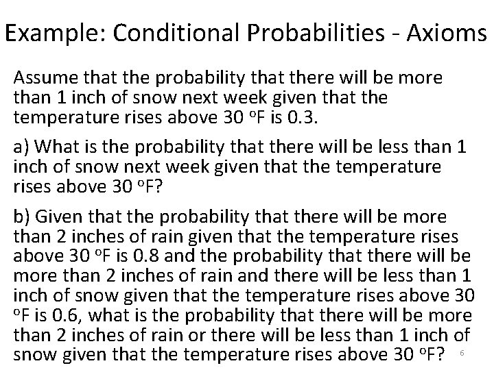 Example: Conditional Probabilities - Axioms Assume that the probability that there will be more