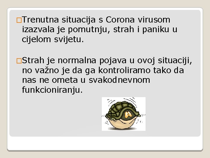 �Trenutna situacija s Corona virusom izazvala je pomutnju, strah i paniku u cijelom svijetu.