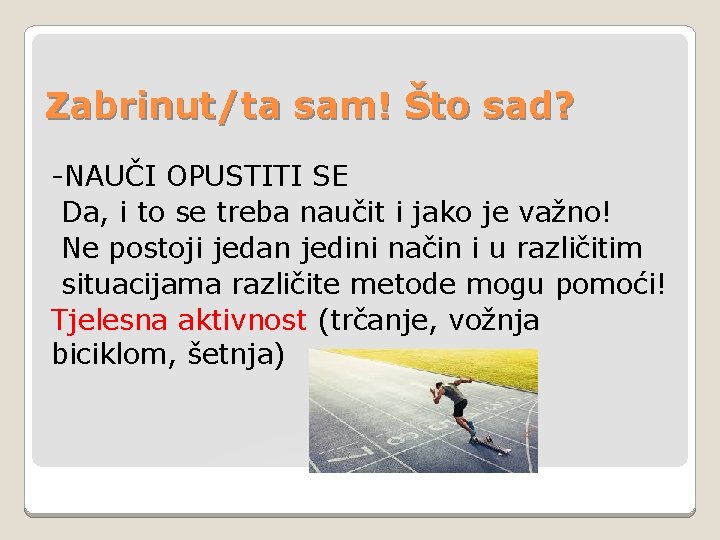 Zabrinut/ta sam! Što sad? -NAUČI OPUSTITI SE Da, i to se treba naučit i