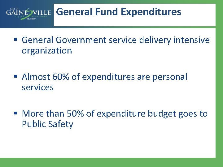 General Fund Expenditures § General Government service delivery intensive organization § Almost 60% of