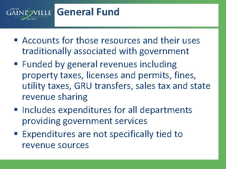 General Fund § Accounts for those resources and their uses traditionally associated with government