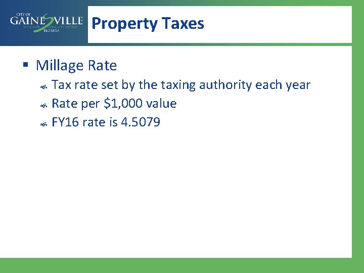 Property Taxes § Millage Rate Tax rate set by the taxing authority each year