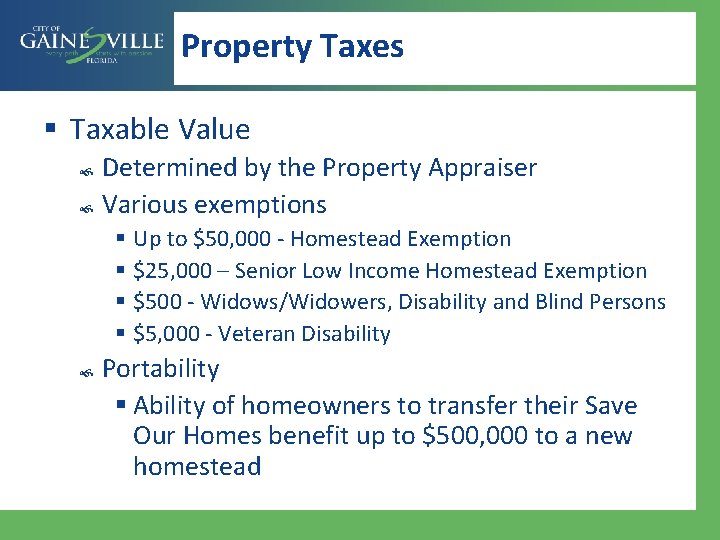 Property Taxes § Taxable Value Determined by the Property Appraiser Various exemptions § Up