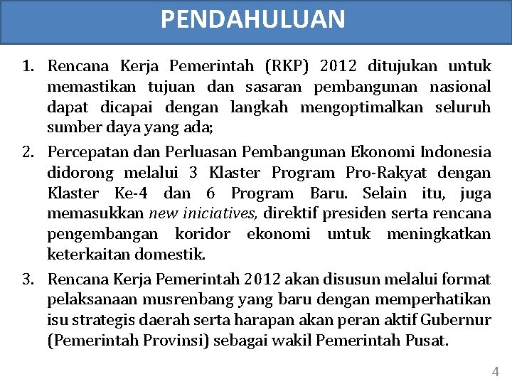 PENDAHULUAN 1. Rencana Kerja Pemerintah (RKP) 2012 ditujukan untuk memastikan tujuan dan sasaran pembangunan