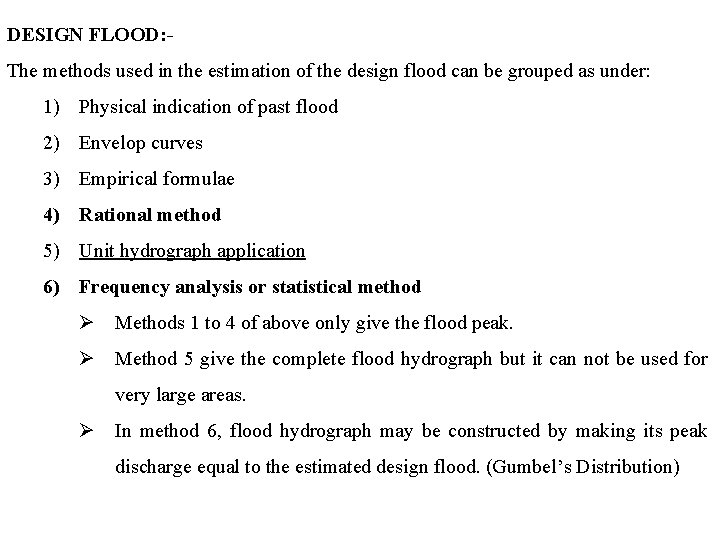 DESIGN FLOOD: The methods used in the estimation of the design flood can be