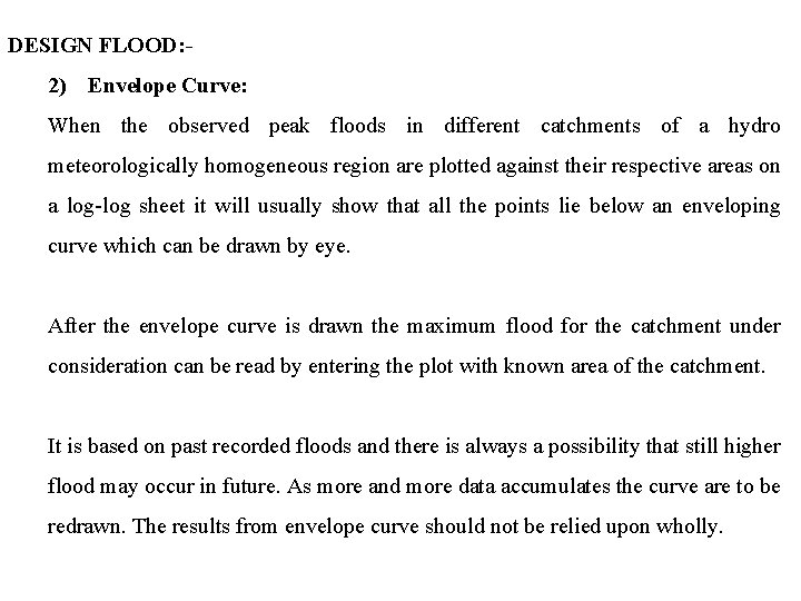 DESIGN FLOOD: - 2) Envelope Curve: When the observed peak floods in different catchments