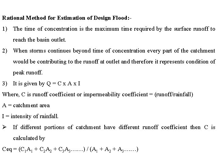 Rational Method for Estimation of Design Flood: - 1) The time of concentration is