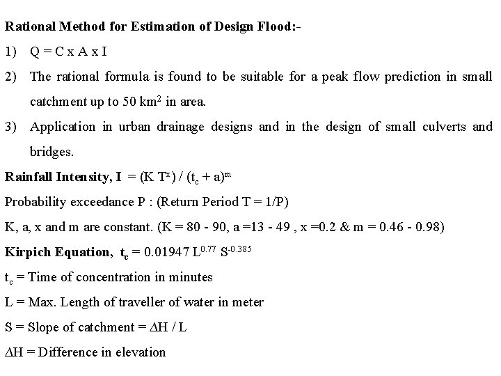 Rational Method for Estimation of Design Flood: - 1) Q = C x A