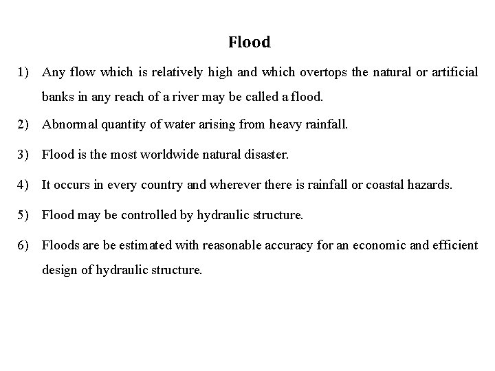 Flood 1) Any flow which is relatively high and which overtops the natural or