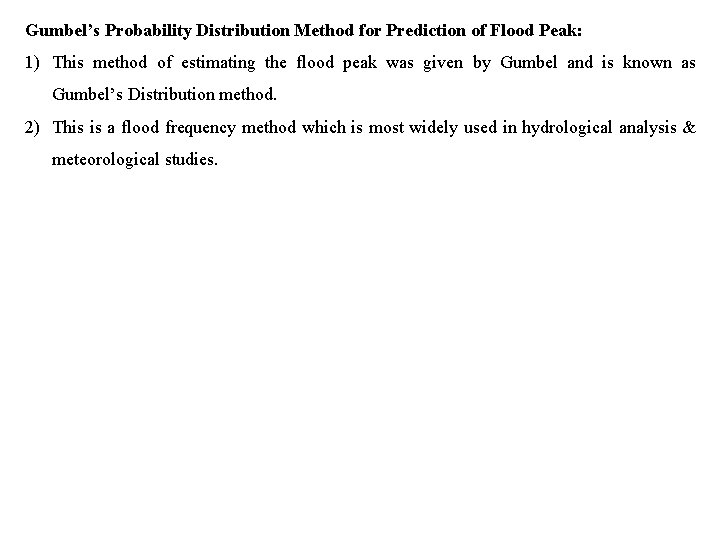 Gumbel’s Probability Distribution Method for Prediction of Flood Peak: 1) This method of estimating