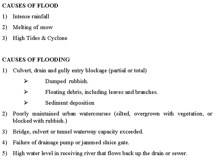 CAUSES OF FLOOD 1) Intense rainfall 2) Melting of snow 3) High Tides &