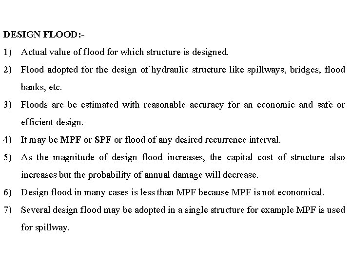 DESIGN FLOOD: - 1) Actual value of flood for which structure is designed. 2)