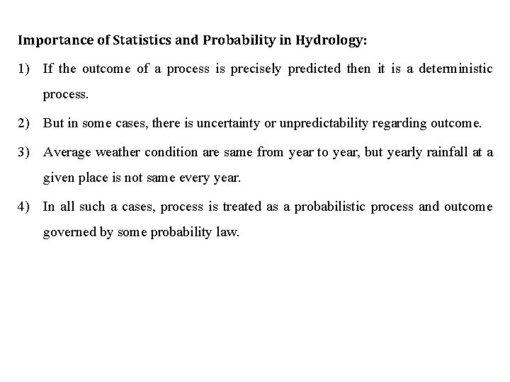 Importance of Statistics and Probability in Hydrology: 1) If the outcome of a process