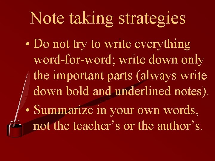 Note taking strategies • Do not try to write everything word-for-word; write down only Note taking strategies • Do not try to write everything word-for-word; write down only