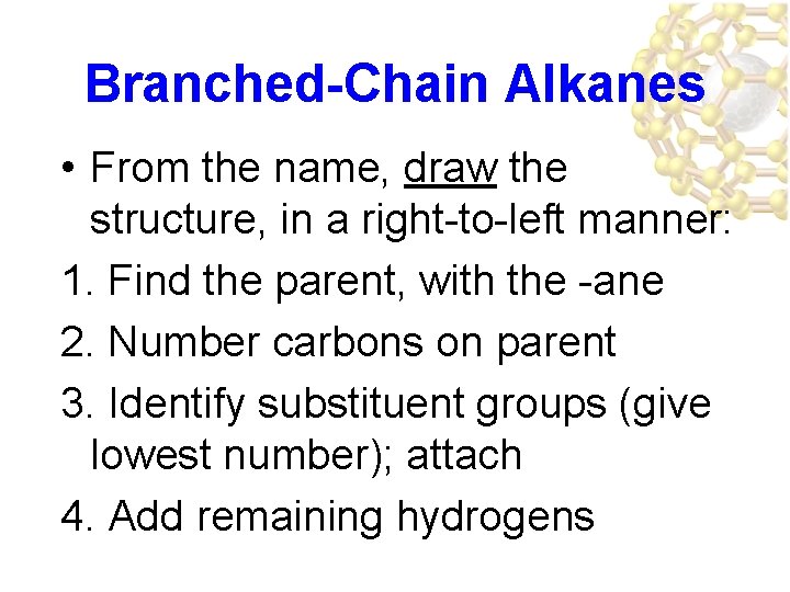 Branched-Chain Alkanes • From the name, draw the structure, in a right-to-left manner: 1.