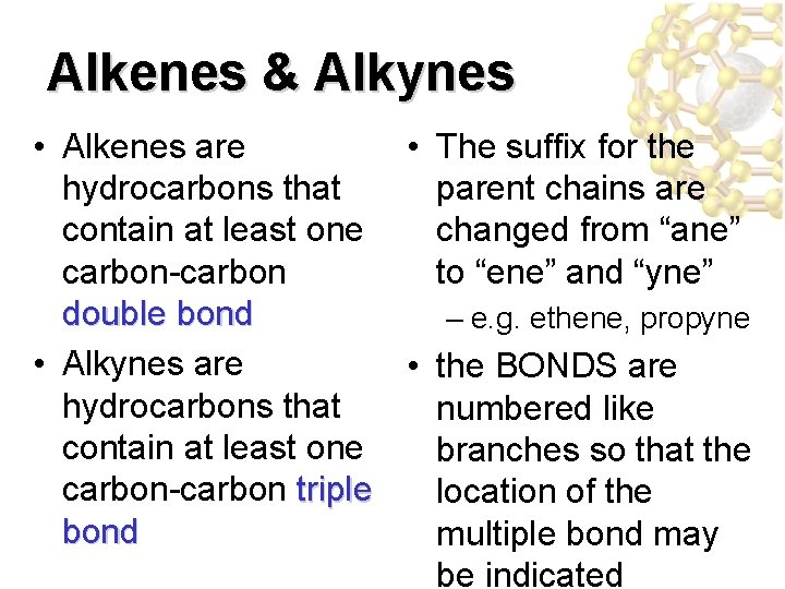 Alkenes & Alkynes • Alkenes are • The suffix for the hydrocarbons that parent