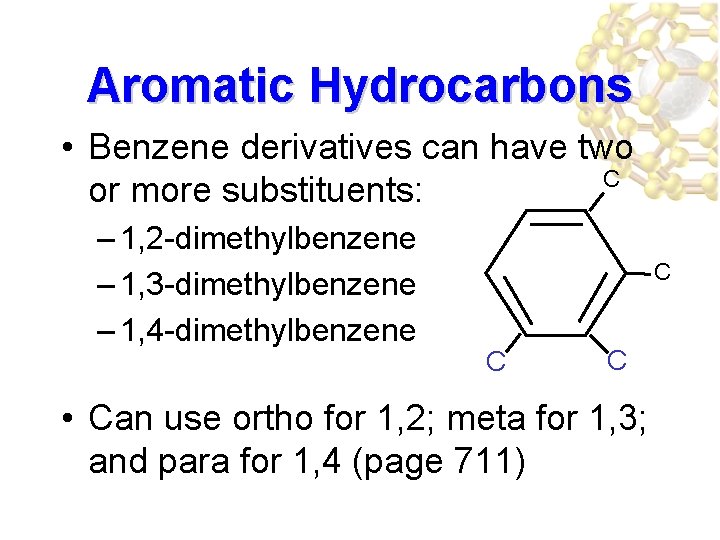 Aromatic Hydrocarbons • Benzene derivatives can have two C or more substituents: – 1,