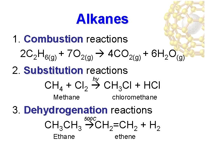 Alkanes 1. Combustion reactions 2 C 2 H 6(g) + 7 O 2(g) 4