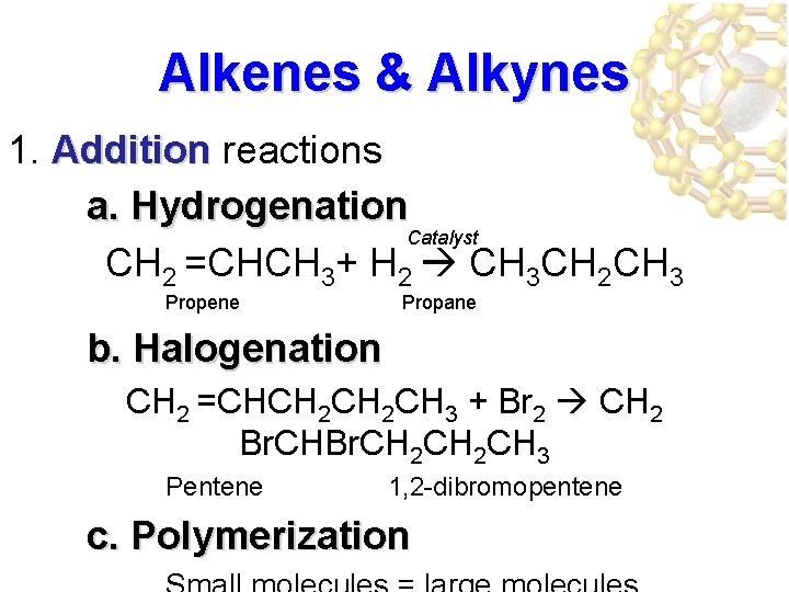 Alkenes & Alkynes 1. Addition reactions a. Hydrogenation Catalyst CH 2 =CHCH 3+ H
