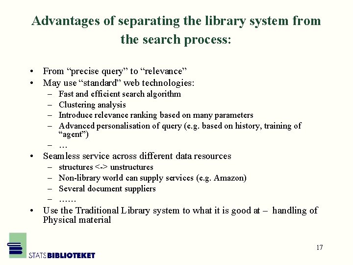Advantages of separating the library system from the search process: • From “precise query”