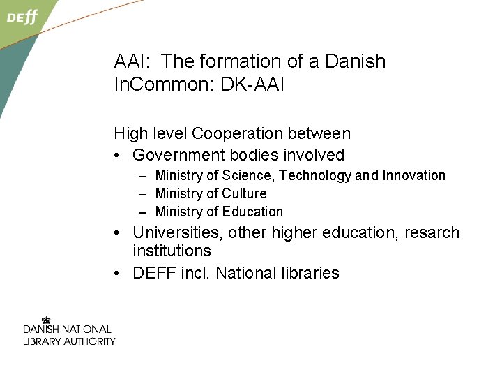 AAI: The formation of a Danish In. Common: DK-AAI High level Cooperation between •
