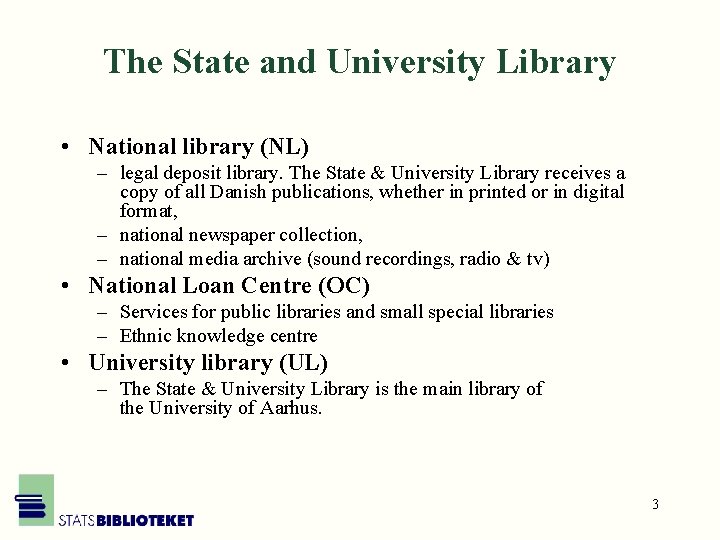 The State and University Library • National library (NL) – legal deposit library. The
