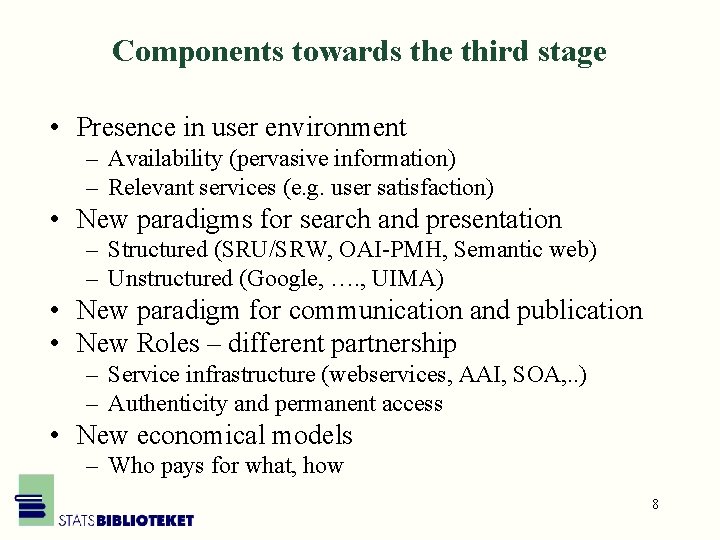 Components towards the third stage • Presence in user environment – Availability (pervasive information)