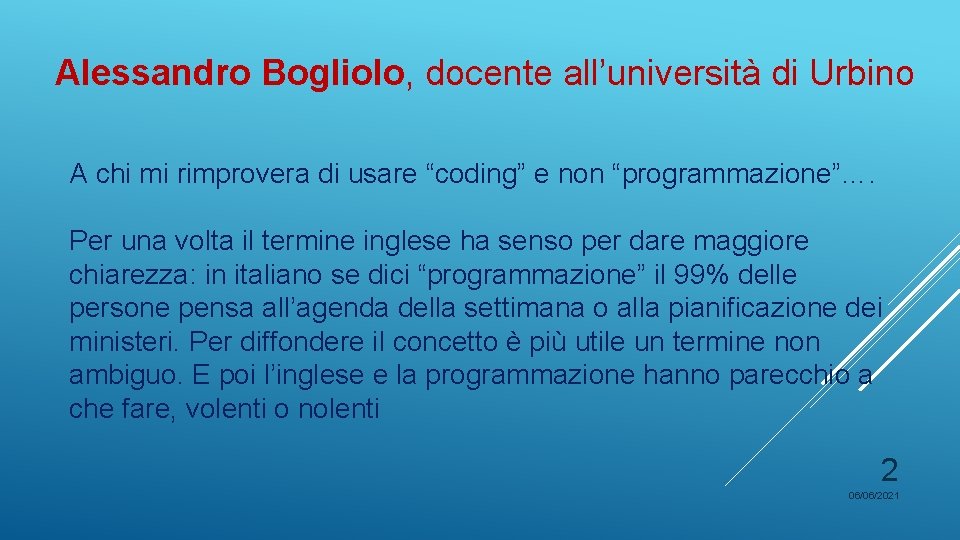 Alessandro Bogliolo, docente all’università di Urbino A chi mi rimprovera di usare “coding” e