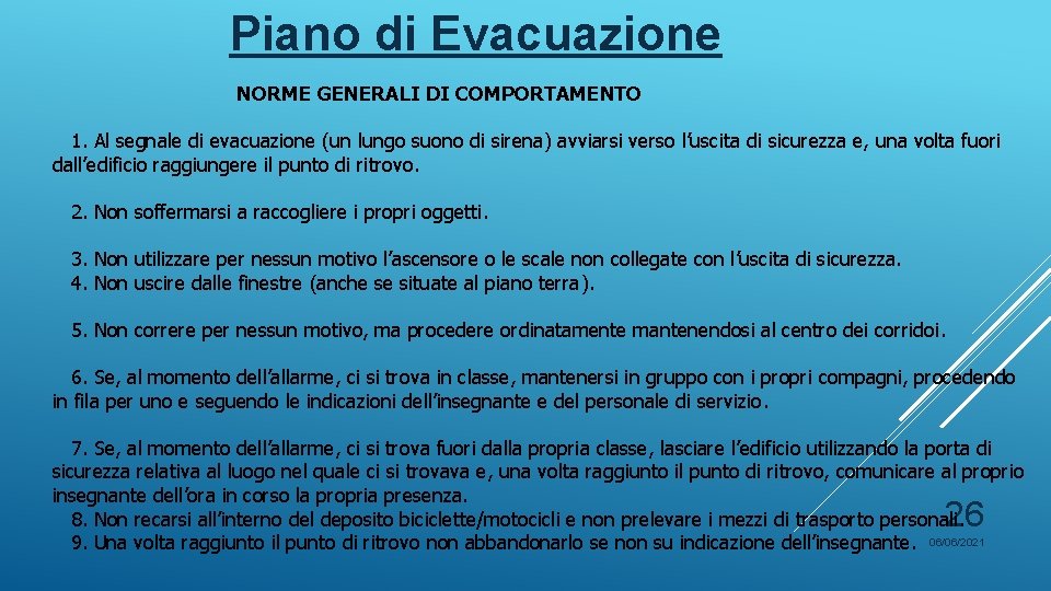 Piano di Evacuazione NORME GENERALI DI COMPORTAMENTO 1. Al segnale di evacuazione (un lungo