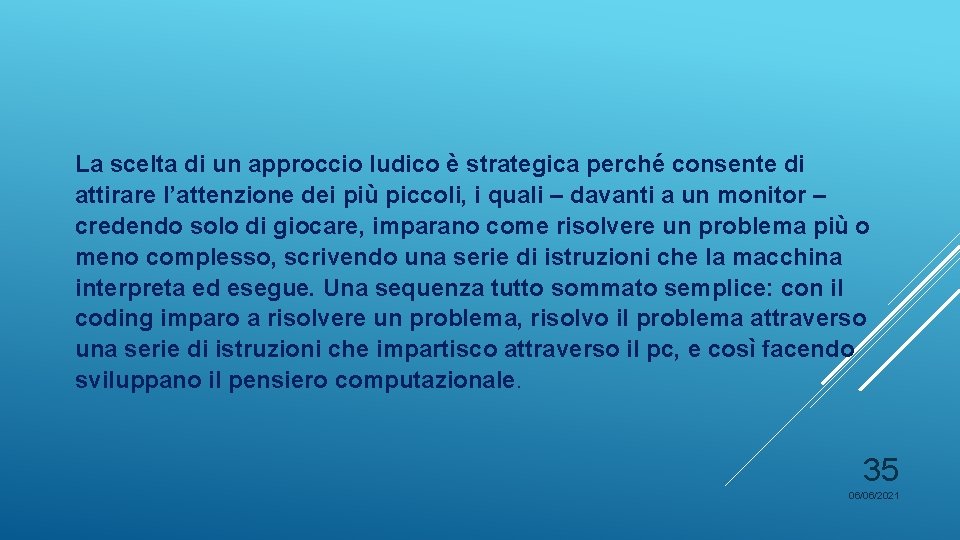 La scelta di un approccio ludico è strategica perché consente di attirare l’attenzione dei