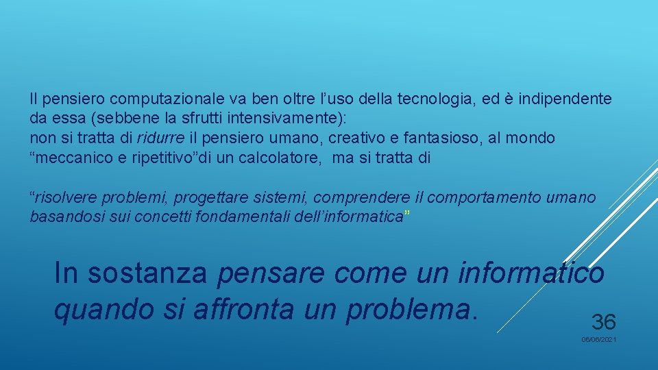 Il pensiero computazionale va ben oltre l’uso della tecnologia, ed è indipendente da essa