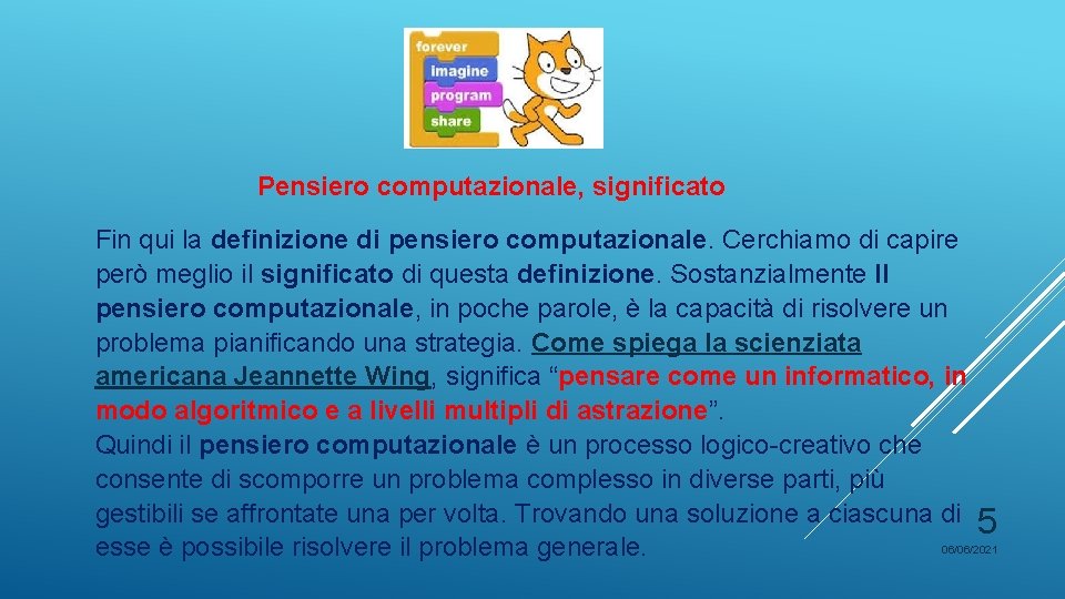 Pensiero computazionale, significato Fin qui la definizione di pensiero computazionale. Cerchiamo di capire però