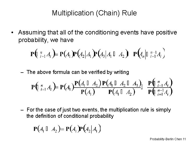Multiplication (Chain) Rule • Assuming that all of the conditioning events have positive probability,
